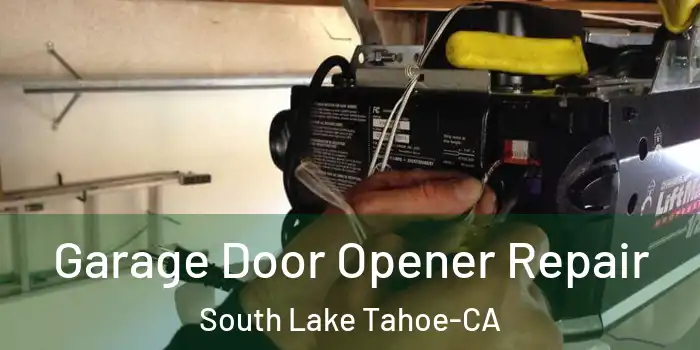  Garage Door Opener Repair South Lake Tahoe-CA
