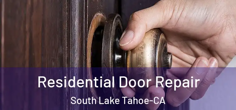  Residential Door Repair South Lake Tahoe-CA