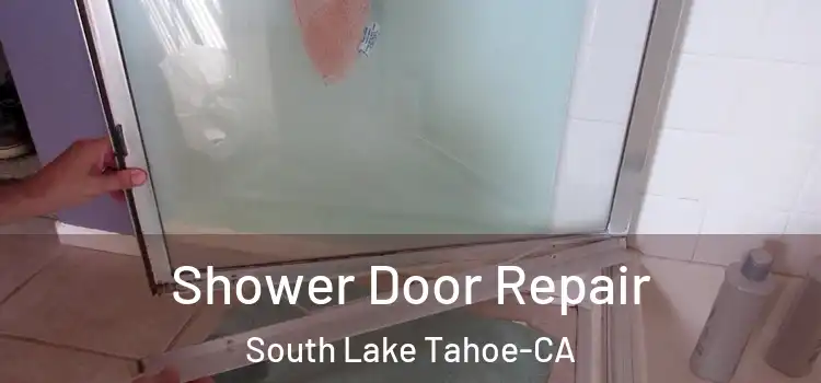 Shower Door Repair South Lake Tahoe-CA