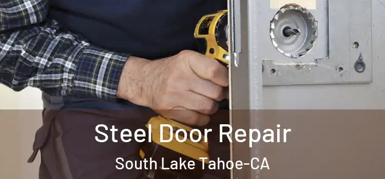  Steel Door Repair South Lake Tahoe-CA
